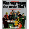 Was war wann das erste Mal? - Ein vergnügliches Lexikon