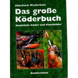 Das große Köderbuch - Natürliche Köder und Kunstköder