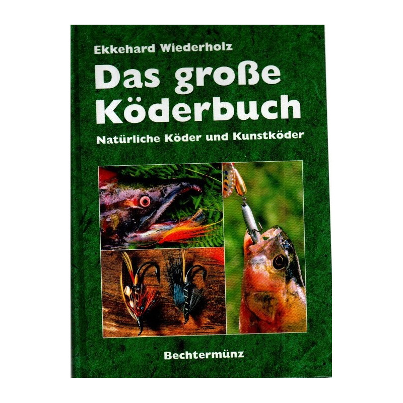 Das große Köderbuch - Natürliche Köder und Kunstköder