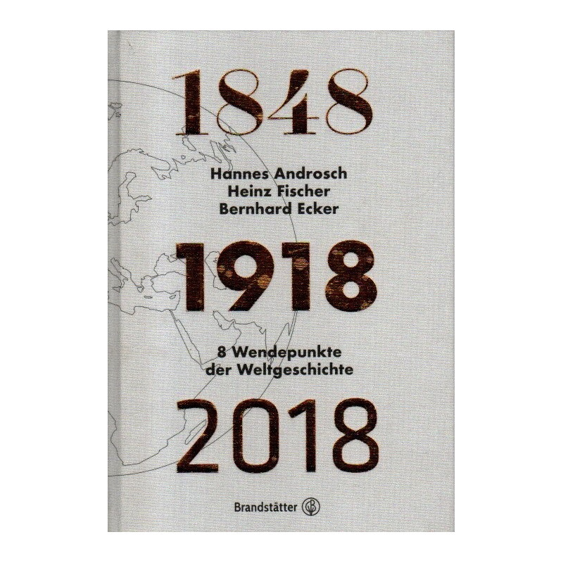 1848-1918-2018 - 8 Wendepunkte der Weltgeschichte