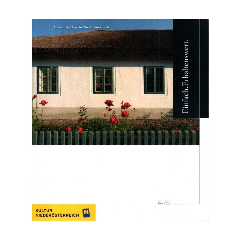 Einfach. Erhaltenswert - Denkmalpflege in Niederösterreich - Band 57
