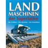 Landmaschinen der Superlative : die Grössten - die Stärksten - die Schnellsten