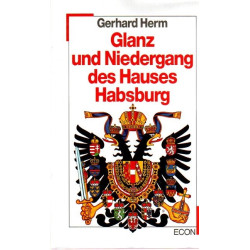 Aufstieg, Glanz und Niedergang des Hauses Habsburg