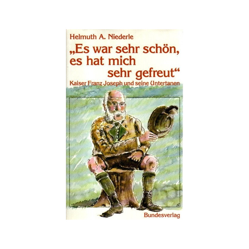 Es war sehr schön, es hat mich sehr gefreut  Kaiser Franz Joseph und seine Untertanen