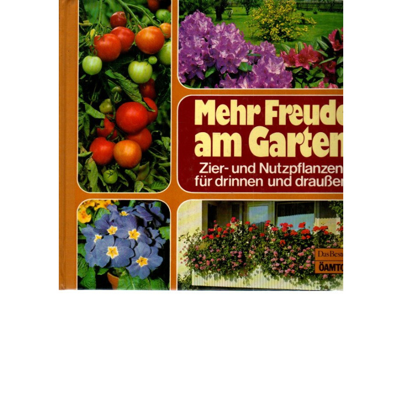 Mehr Freude am Garten - Zier- und Nutzpflanzen für drinnen und draußen
