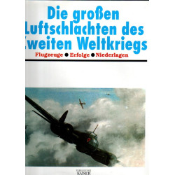 Die großen Luftschlachten des Zweiten Weltkriegs