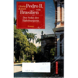 Pedro II. von Brasilien Der Sohn der Habsburgerin