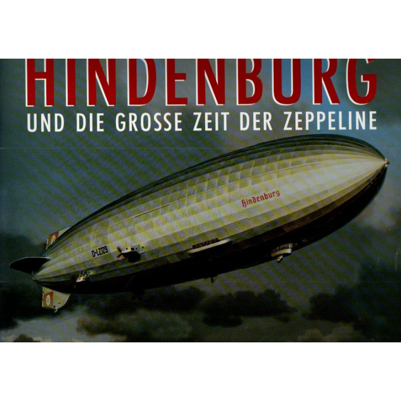 Luftschiff Hindenburg und die große Zeit der Zeppeline