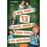 Wie man 13 wird, ohne zum Tier zu werden