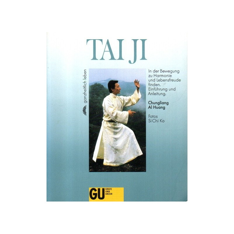 Tai Ji - In der Bewegung zu Harmonie und Lebensfreude finden. - Einführung und Anleitung
