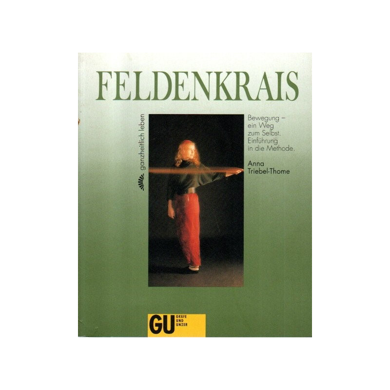 Feldenkrais - Bewegung, ein Weg zum Selbst. - Einführung in die Methode