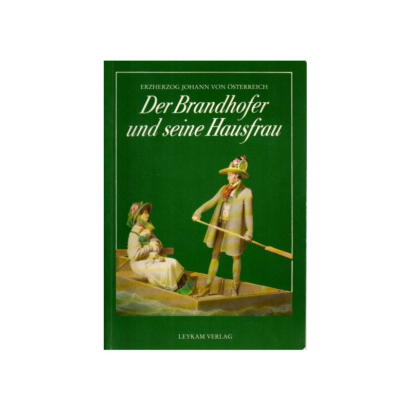 Erzherzog Johann von Österreich Der Brandhofer und seine Hausfrau