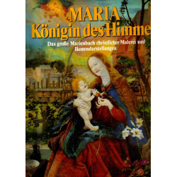 Maria, Königin des Himmels - Das große Marienbuch christlicher Malerei und Ikonendarstellungen