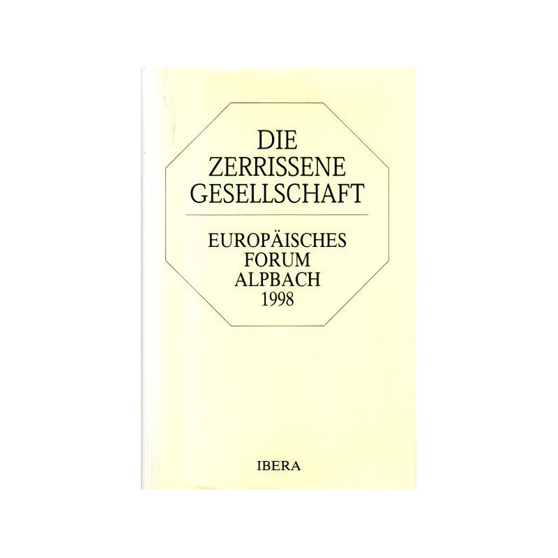 Die zerrissene Gesellschaft - Europäisches Forum Alpbach 1998