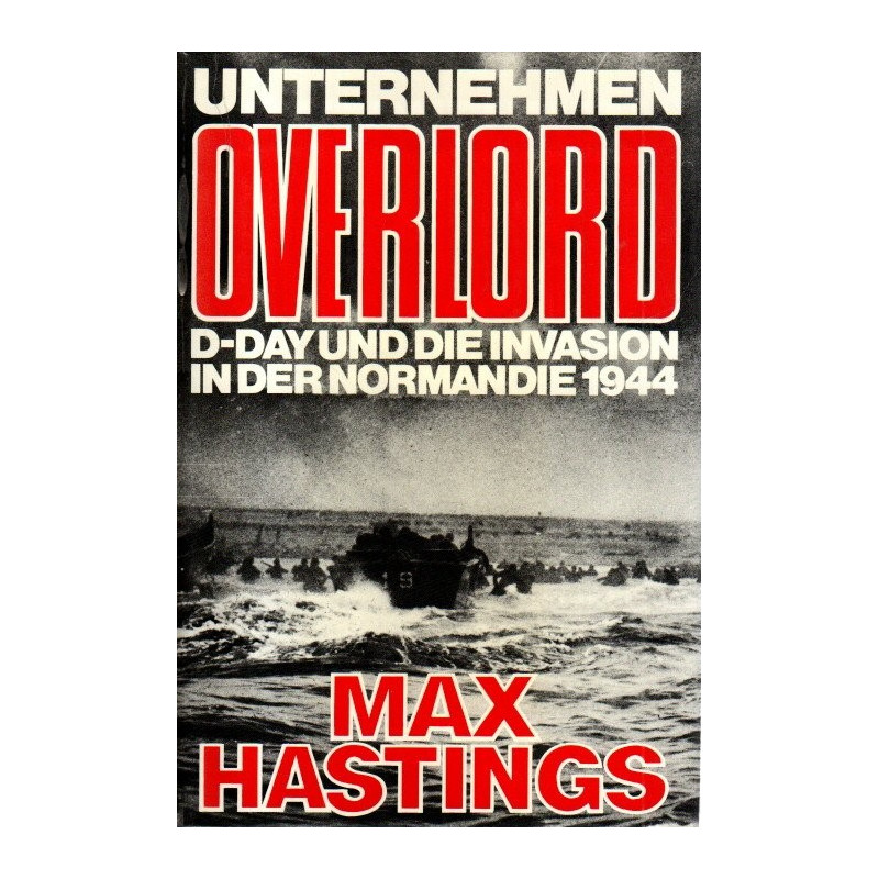 Unternehmen Overlord D-Day und die Invasion in der Normandie 1944