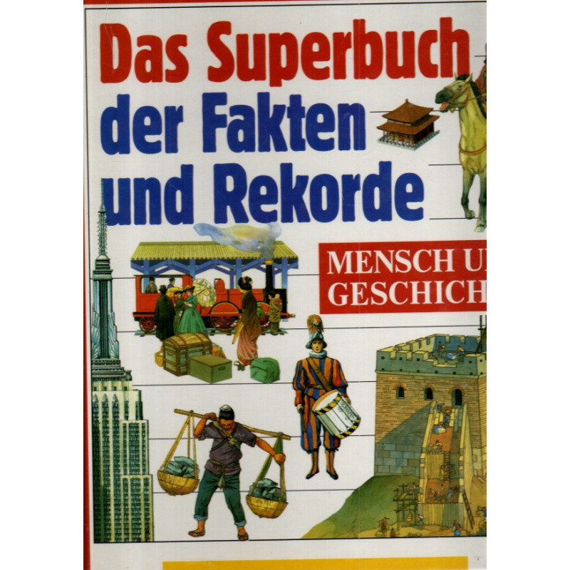 Das Superbuch der Fakten und Rekorde - Menschen und Geschichte