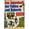 Das Superbuch der Fakten und Rekorde - Menschen und Geschichte