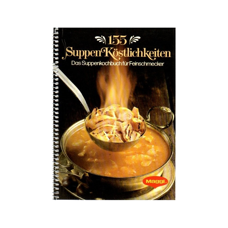 155 Suppen Köstlichkeiten - Das Suppenkochbuch für Feinschmecker