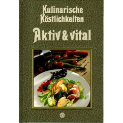 Kulinarische Köstlichkeiten - Aktiv und vital