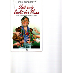 Und ewig lockt der Mann - Von Maria bis Magdalena