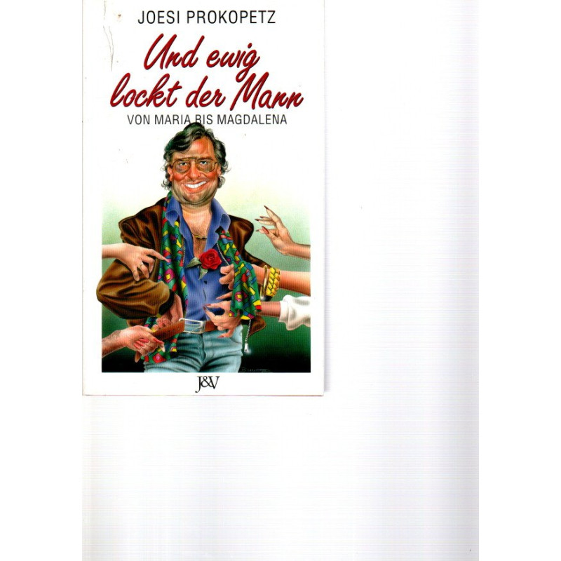 Und ewig lockt der Mann - Von Maria bis Magdalena