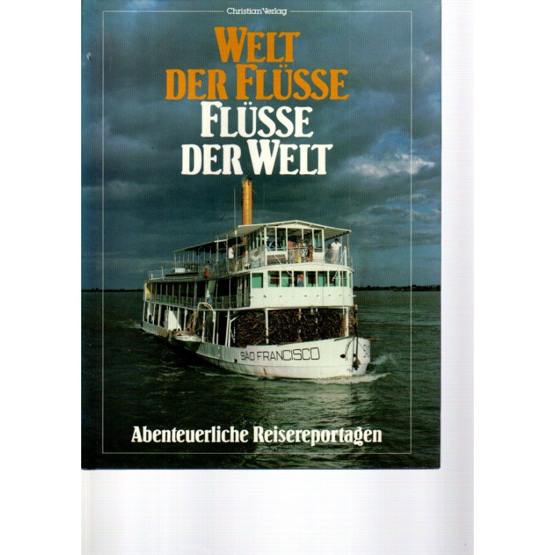Welt der Flüsse - Flüsse der Welt