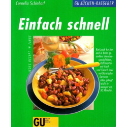 Einfach schnell - Ruckzuck kochen und in Ruhe genießen
