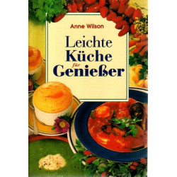 Leichte Küche für Genießer - Die fettarme Ernährung