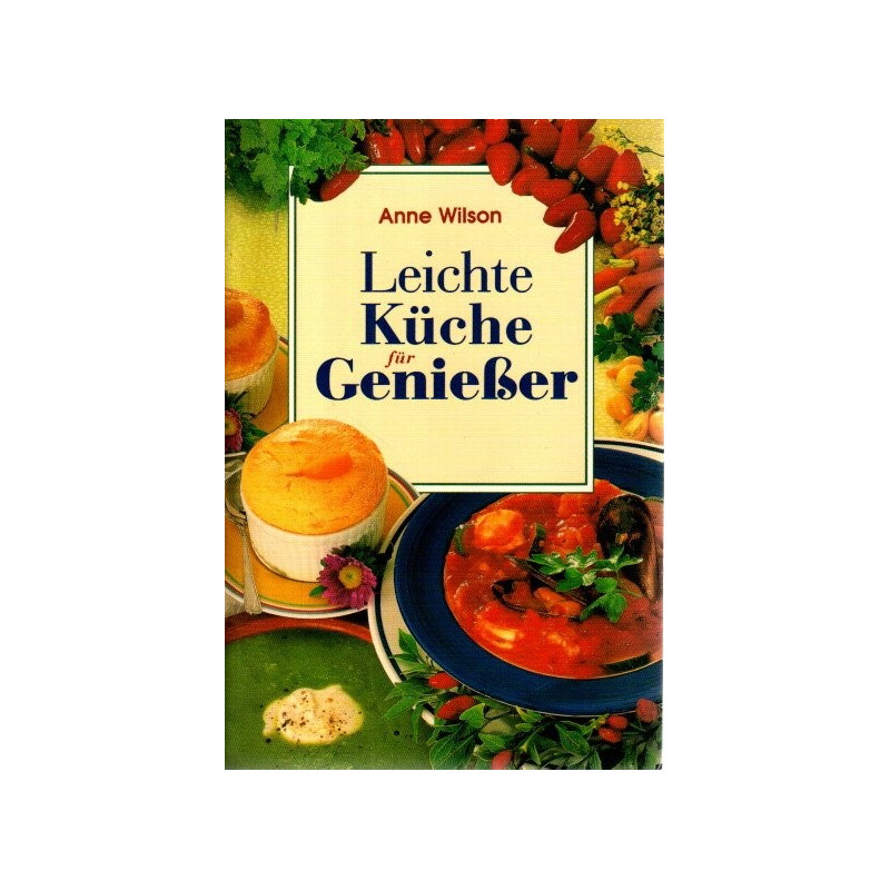 Leichte Küche für Genießer - Die fettarme Ernährung