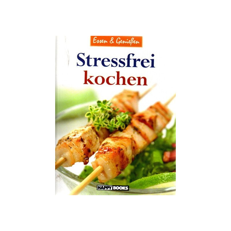 Stressfrei kochen - Essen & Genießen