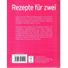Rezepte für zwei - Praktisch, köstlich und raffiniert
