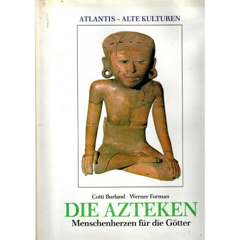 Atlantis - alte Kulturen - Die Azteken : Menschenherzen für die Götter
