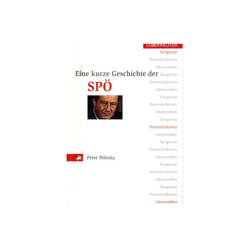 Eine kurze Geschichte der SPÖ - Ereignisse, Persönlichkeiten, Jahreszahlen