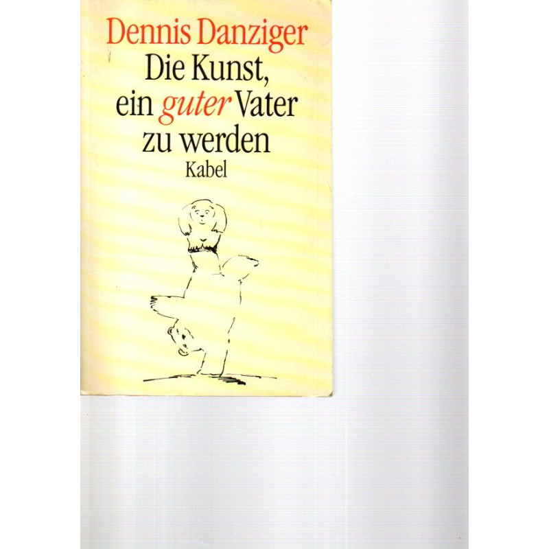 Die Kunst, ein guter Vater zu werden