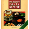 Die besten Party Rezepte - Mit leckeren Gerichten aus der asiatischen Küche