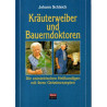 Kräuterweiber und Bauerndoktoren - Die oststeirischen Heilkundigen mit ihren Geheimrezepten