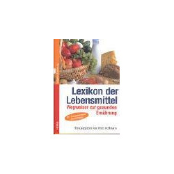 Lexikon der Lebensmittel - Wegweiser zur gesunden Ernährung