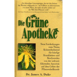 Die grüne Apotheke - Neue Entdeckungen zum Thema Kräuterheilmittel für häufige Krankheiten und Beschweden