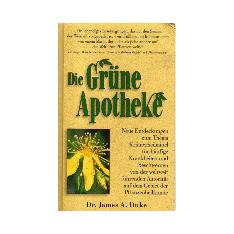 Die grüne Apotheke - Neue Entdeckungen zum Thema Kräuterheilmittel für häufige Krankheiten und Beschweden