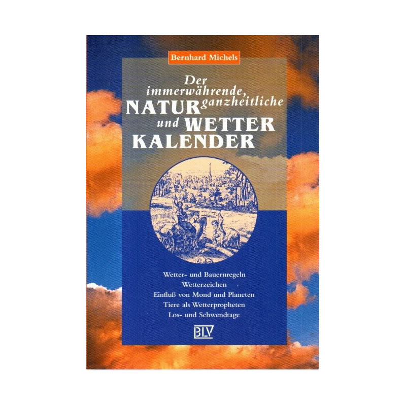 Der immerwährende, ganzheitliche Natur- und Wetterkalender