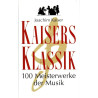 Kaisers Klassik - 100 Meisterwerke der Musik