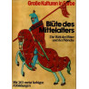 Blüte des Mittelalters - Die Welt der Ritter und Mönche - Große Kulturen in Farbe