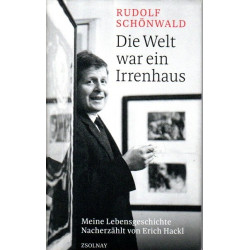 Die Welt war ein Irrenhaus - Meine Lebensgeschichte