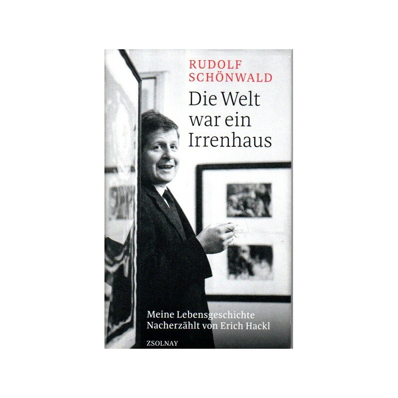 Die Welt war ein Irrenhaus - Meine Lebensgeschichte