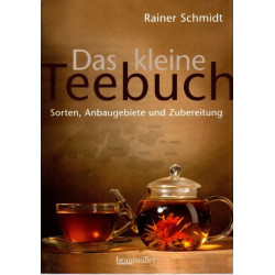 Das kleine Teebuch - Sorten, Anbaugebiete und Zubereitung