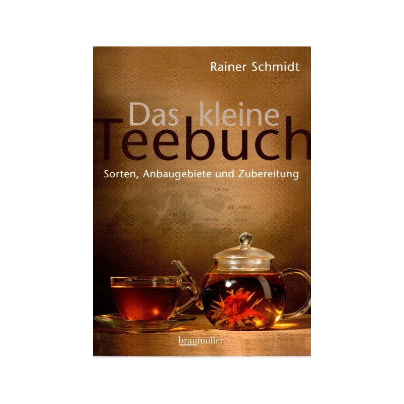 Das kleine Teebuch - Sorten, Anbaugebiete und Zubereitung