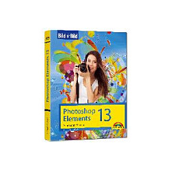 Photoshop Elements 13 - Bild für Bild erklärt