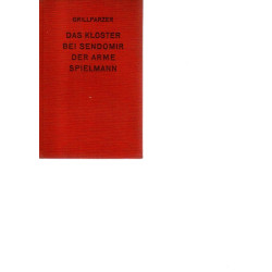 Franz Grillparzer - Das Kloster bei Sendomir, Der arme Spielmann - 2 Novellen