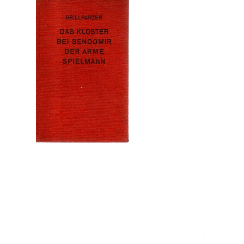 Franz Grillparzer - Das Kloster bei Sendomir, Der arme Spielmann - 2 Novellen