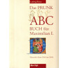 Das Prunk-ABC-Buch für Maximilian I. - Österreichs älteste Fibel (um 1466)